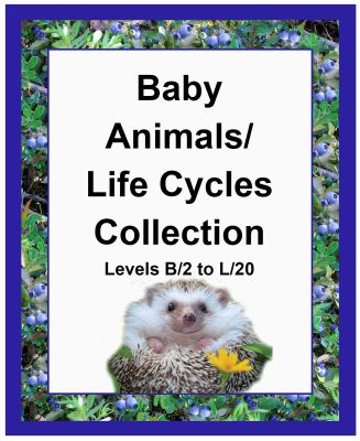 Baby Animals/Life Cycles Collection - Levels B/2 to L/20 - 20 titles